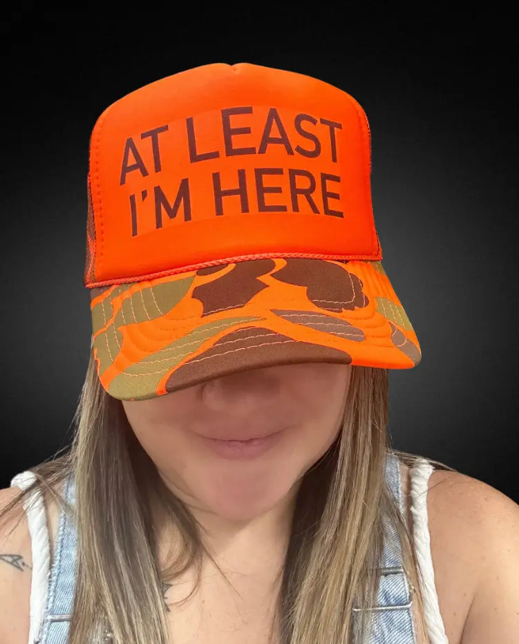 At Least I'M Here Humor-Focused Trucker Hat 1