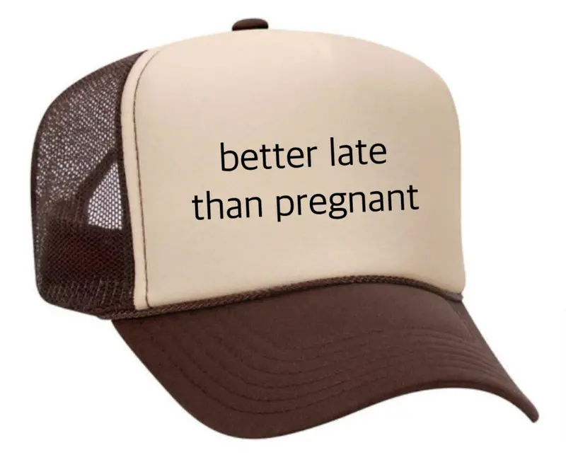 Better Late Than Pregnant Casual Trucker Hat 10