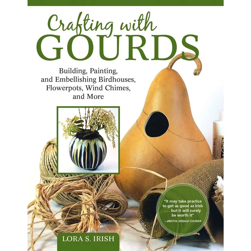 Gourd Craftsmanship: Traditional And Contemporary Techniques By Lora S. Irish 1
