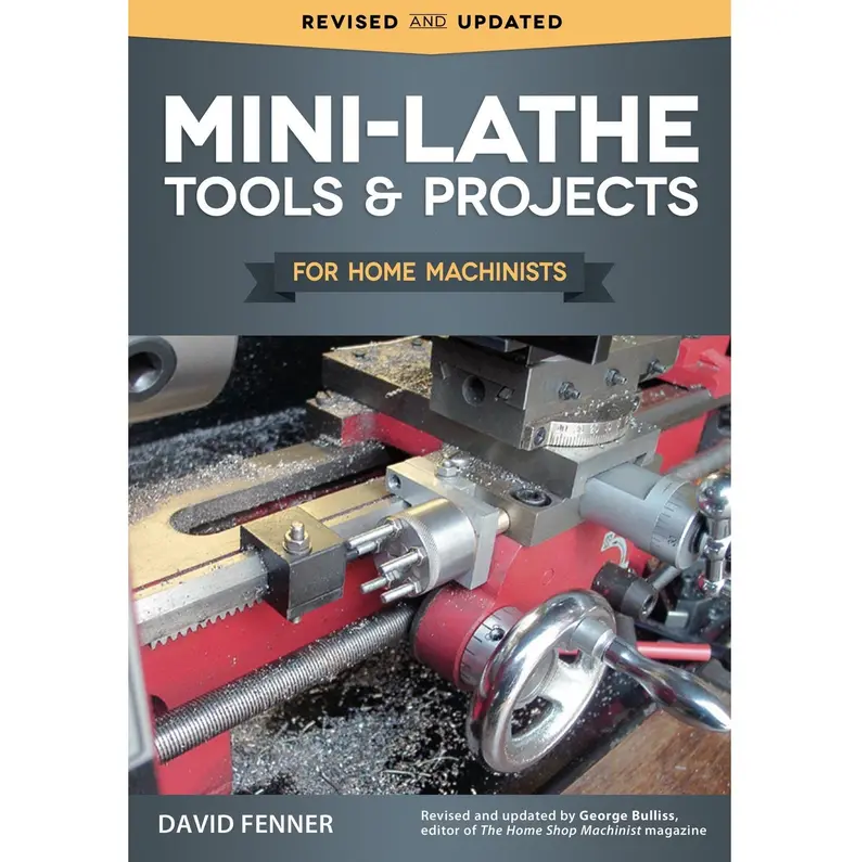 Mini-Lathe Mastery: Tools, Setups, And Projects For The Home Workshop By David Fenner 1